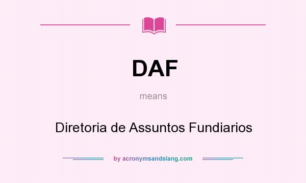 What does DAF mean? It stands for Diretoria de Assuntos Fundiarios