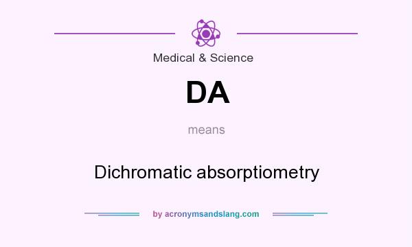 What does DA mean? It stands for Dichromatic absorptiometry