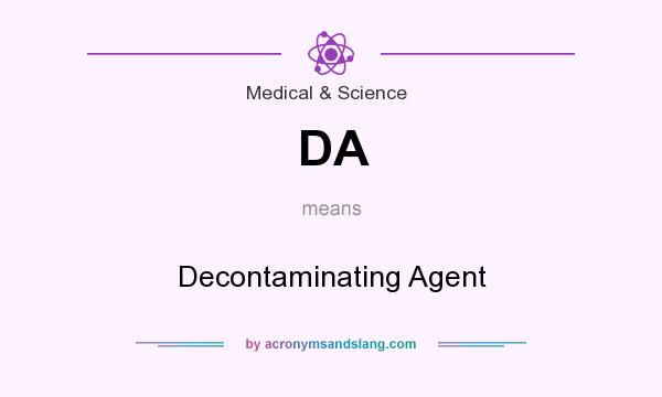 What does DA mean? It stands for Decontaminating Agent