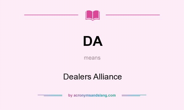 What does DA mean? It stands for Dealers Alliance
