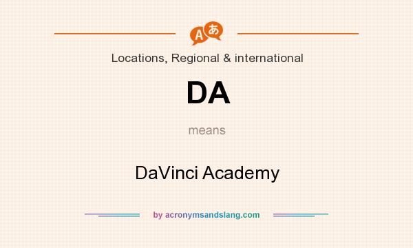 What does DA mean? It stands for DaVinci Academy