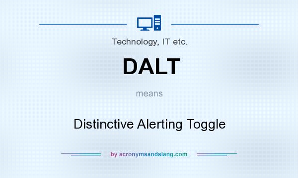 What does DALT mean? It stands for Distinctive Alerting Toggle
