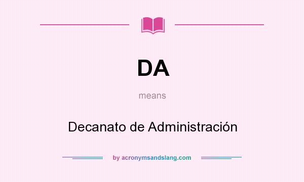 What does DA mean? It stands for Decanato de Administración