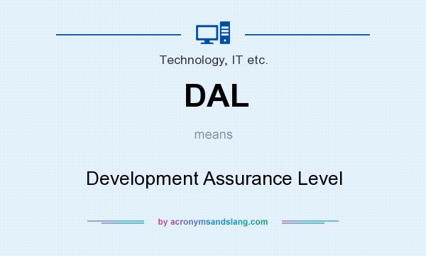 What does DAL mean? It stands for Development Assurance Level