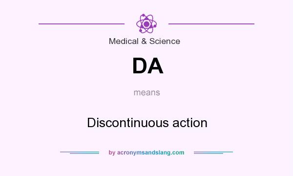 What does DA mean? It stands for Discontinuous action