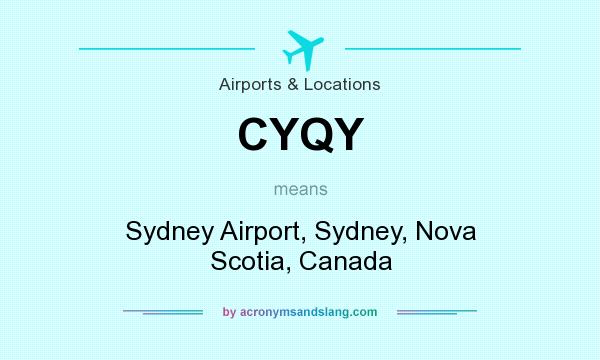 What does CYQY mean? It stands for Sydney Airport, Sydney, Nova Scotia, Canada