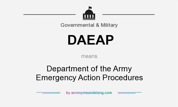 What does DAEAP mean? It stands for Department of the Army Emergency Action Procedures