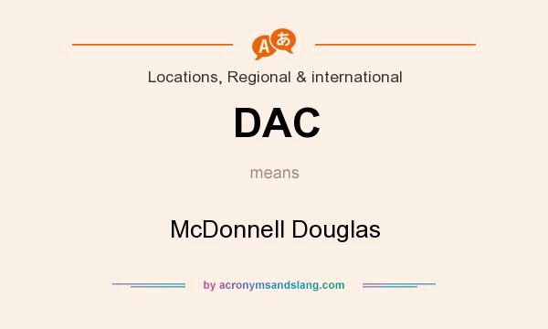 What does DAC mean? It stands for McDonnell Douglas