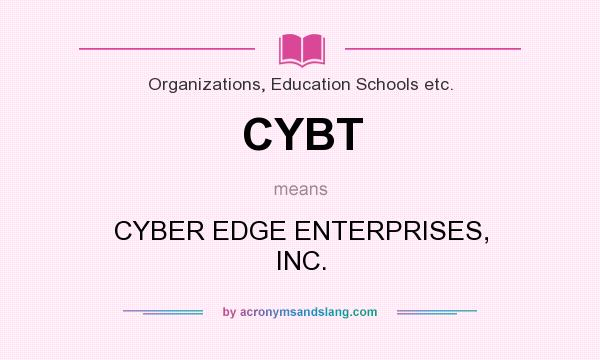 What does CYBT mean? It stands for CYBER EDGE ENTERPRISES, INC.