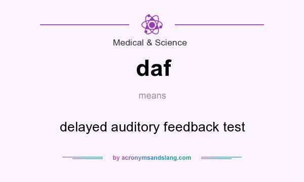 What does daf mean? It stands for delayed auditory feedback test