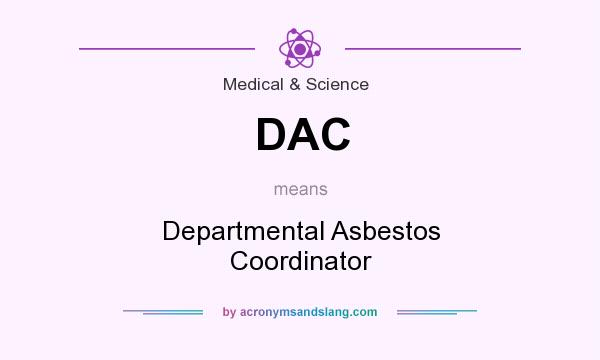 What does DAC mean? It stands for Departmental Asbestos Coordinator