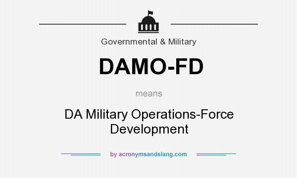 What does DAMO-FD mean? It stands for DA Military Operations-Force Development