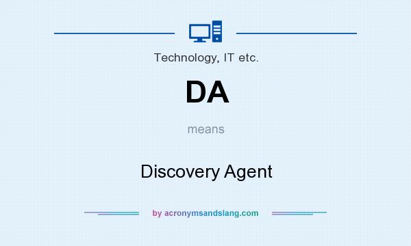 What does DA mean? It stands for Discovery Agent