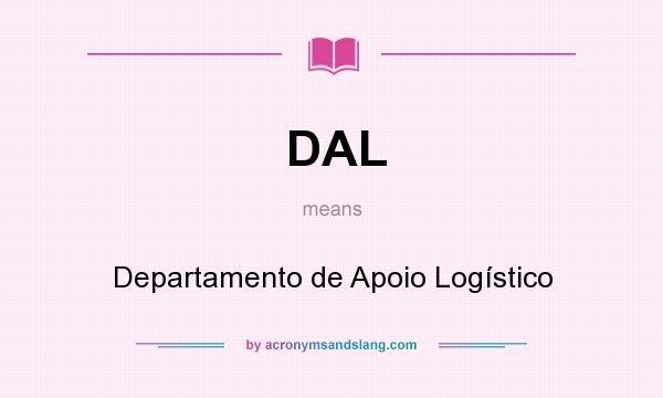 What does DAL mean? It stands for Departamento de Apoio Logístico