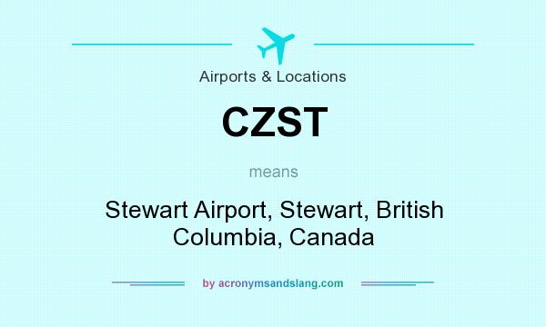 What does CZST mean? It stands for Stewart Airport, Stewart, British Columbia, Canada