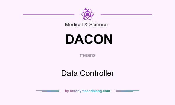 What does DACON mean? It stands for Data Controller