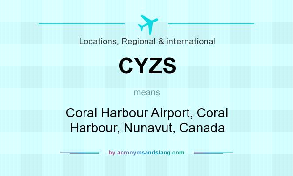 What does CYZS mean? It stands for Coral Harbour Airport, Coral Harbour, Nunavut, Canada