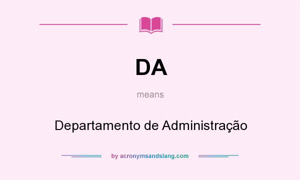 What does DA mean? It stands for Departamento de Administração