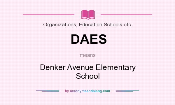 What does DAES mean? It stands for Denker Avenue Elementary School