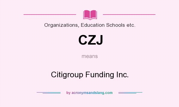 What does CZJ mean? It stands for Citigroup Funding Inc.
