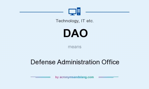 What does DAO mean? It stands for Defense Administration Office