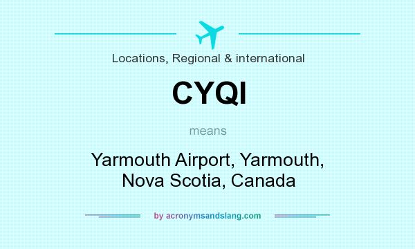 What does CYQI mean? It stands for Yarmouth Airport, Yarmouth, Nova Scotia, Canada