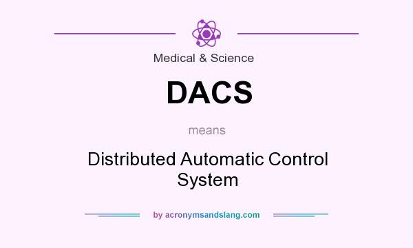 What does DACS mean? It stands for Distributed Automatic Control System