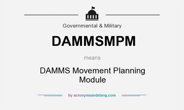 What does DAMMSMPM mean? It stands for DAMMS Movement Planning Module