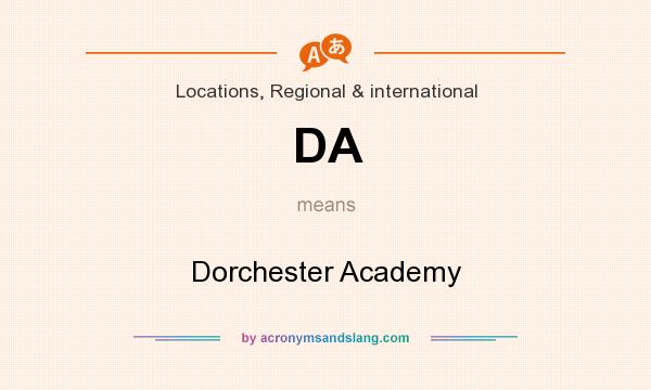 What does DA mean? It stands for Dorchester Academy