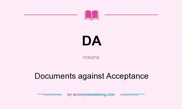 What does DA mean? It stands for Documents against Acceptance