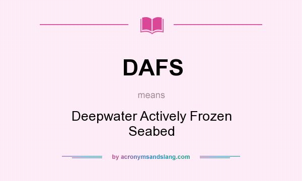 What does DAFS mean? It stands for Deepwater Actively Frozen Seabed