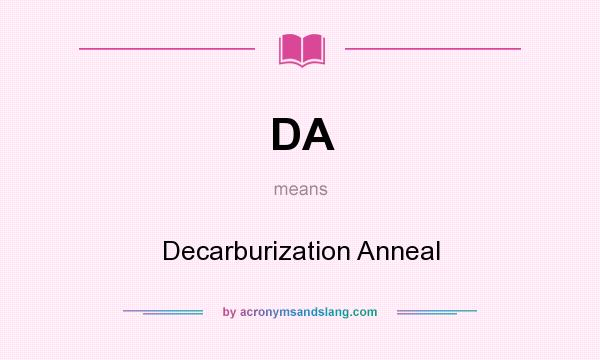 What does DA mean? It stands for Decarburization Anneal