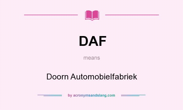 What does DAF mean? It stands for Doorn Automobielfabriek
