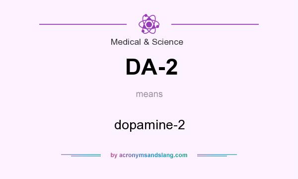 What does DA-2 mean? It stands for dopamine-2