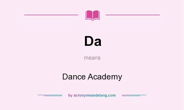 What does Da mean? It stands for Dance Academy