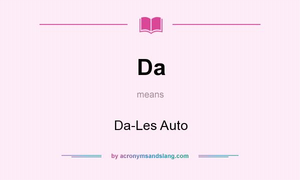 What does Da mean? It stands for Da-Les Auto