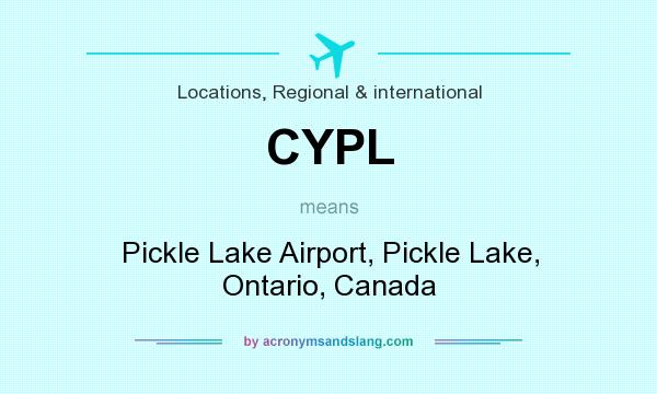What does CYPL mean? It stands for Pickle Lake Airport, Pickle Lake, Ontario, Canada