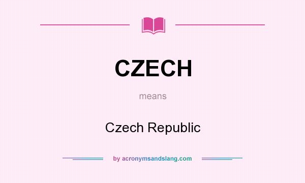 What does CZECH mean? It stands for Czech Republic