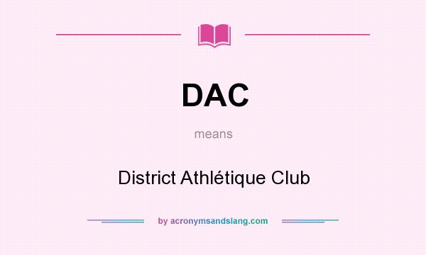 What does DAC mean? It stands for District Athlétique Club