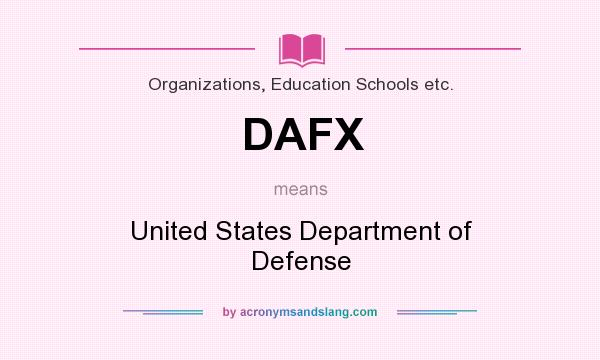 What does DAFX mean? It stands for United States Department of Defense