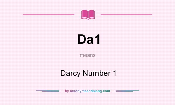 What does Da1 mean? It stands for Darcy Number 1