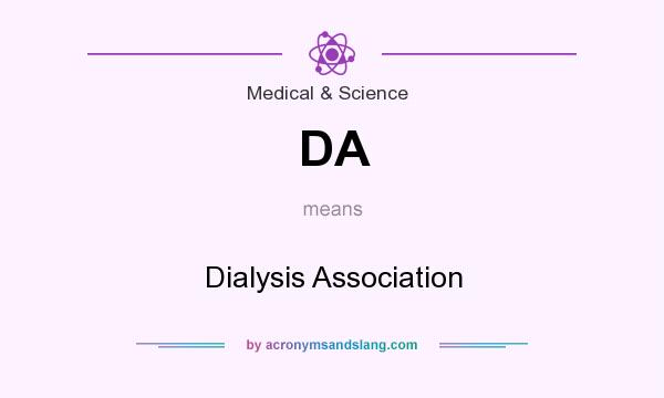 What does DA mean? It stands for Dialysis Association