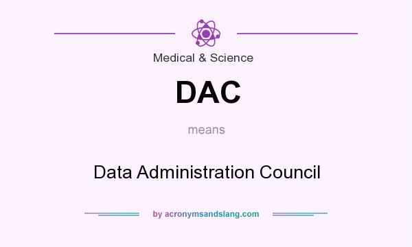 What does DAC mean? It stands for Data Administration Council