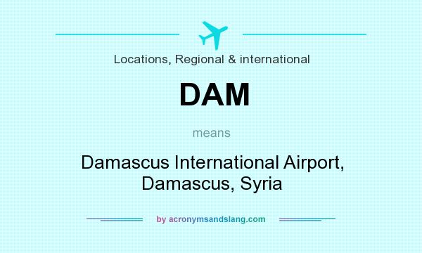 What does DAM mean? It stands for Damascus International Airport, Damascus, Syria