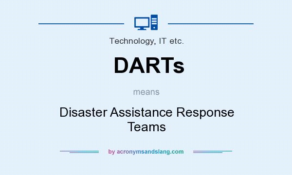 What does DARTs mean? It stands for Disaster Assistance Response Teams