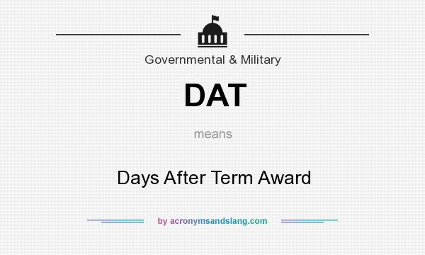 What does DAT mean? It stands for Days After Term Award