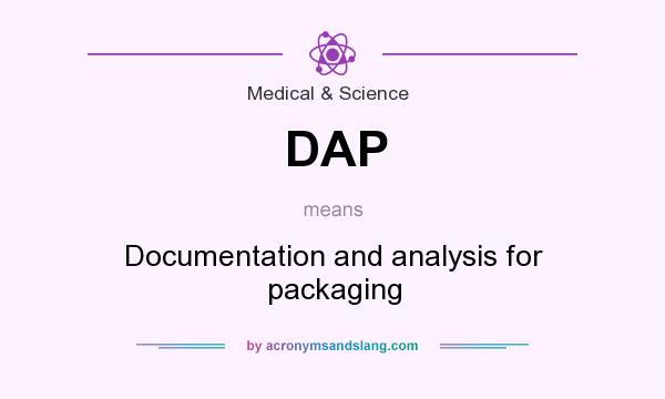 What does DAP mean? It stands for Documentation and analysis for packaging