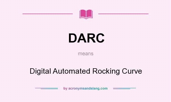 What does DARC mean? It stands for Digital Automated Rocking Curve
