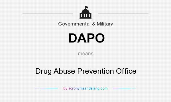 What does DAPO mean? It stands for Drug Abuse Prevention Office