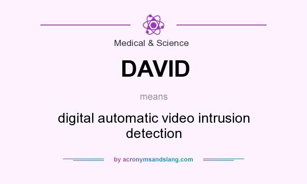 What does DAVID mean? It stands for digital automatic video intrusion detection